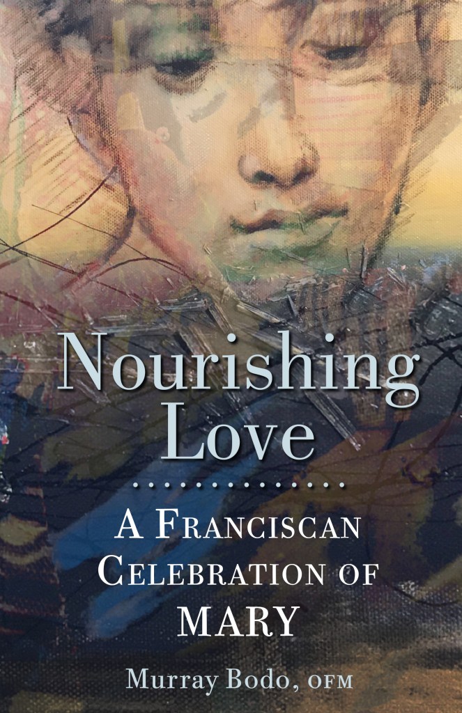 Nourishing Love a Franciscan Celebration of Mary